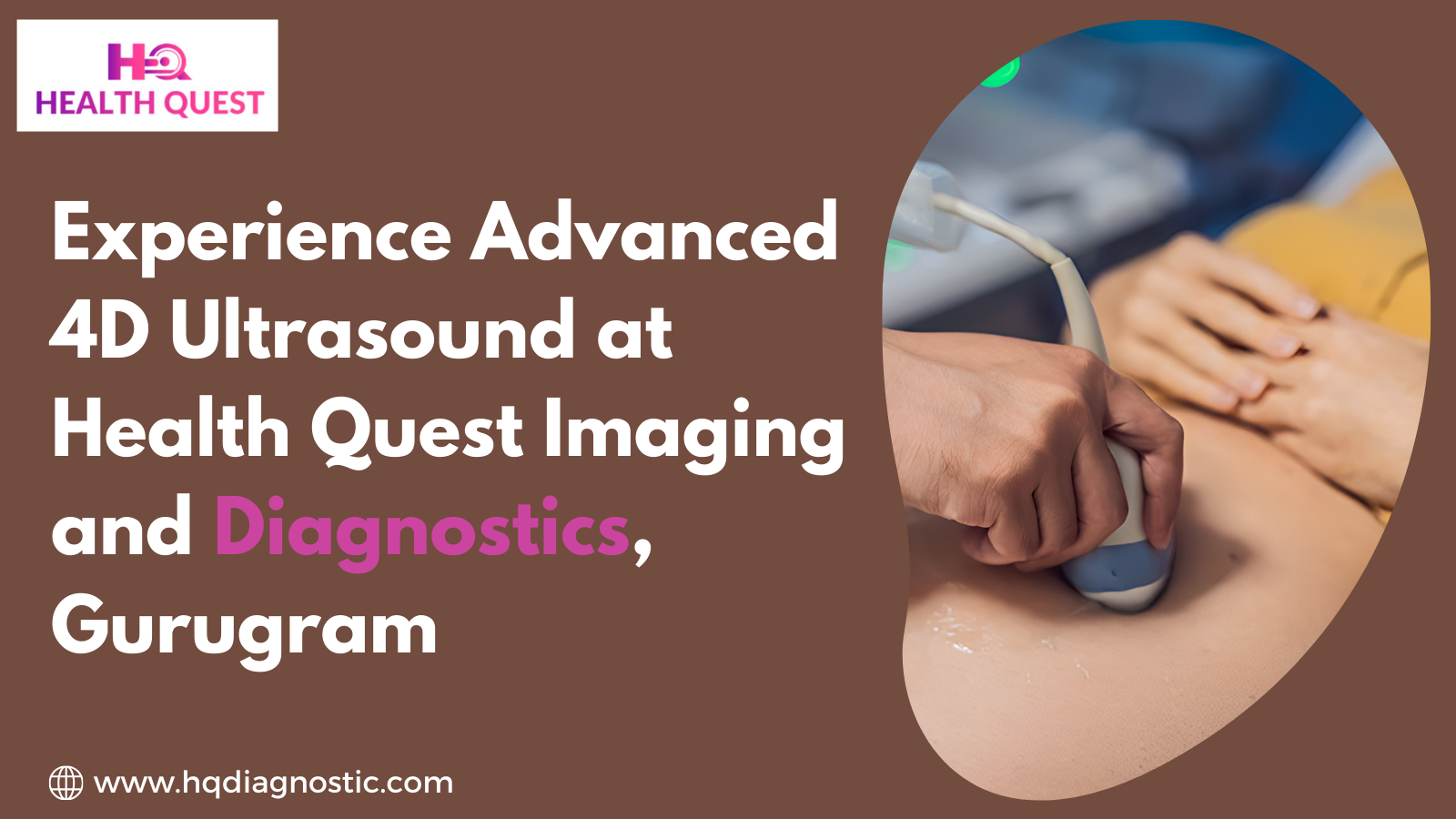 Experience Advanced 4D Ultrasound at Health Quest Imaging and Diagnostics, Gurugram